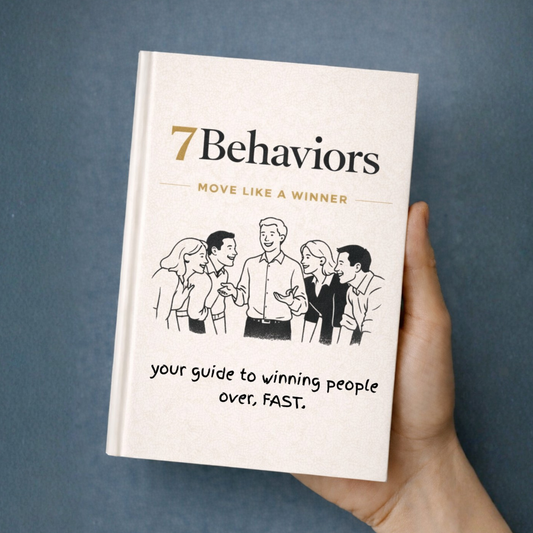 7 Behaviors - Your Blueprint to Social Mastery